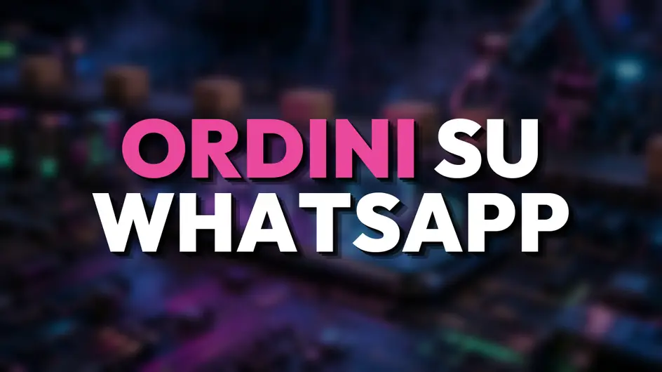 Articolo: Ordini su WhatsApp: come automatizzarli senza perdere il rapporto col cliente